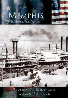 Memphis:: In Black and White by Beverly G. Bond, Janann Sherman