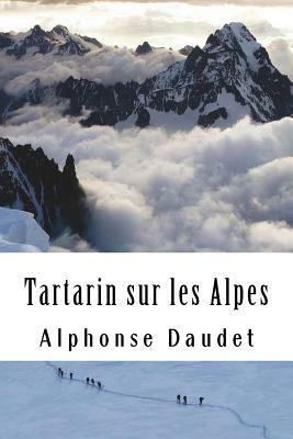 Tartarin sur les Alpes: Nouveaux exploits du héros tarasconnais by Alphonse Daudet