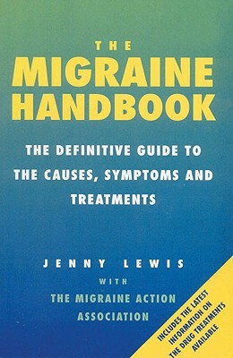 The Migraine Handbook: The Definitive Guide to the Causes, Symptoms and Treatments by Jenny Lewis