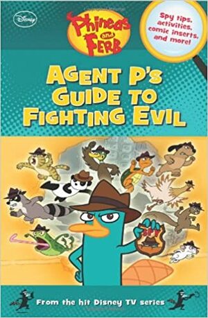 Agent P's Guide to Fighting Evil by Scott D. Peterson