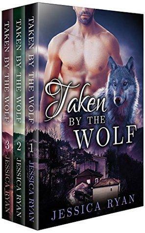 Taken By The Wolf: Collection by Jessica Ryan