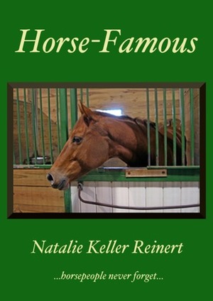 Horse-Famous by Natalie Keller Reinert