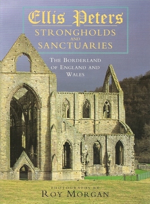 Strongholds and Sanctuaries: The Borderland of England and Wales by Roy Morgan, Ellis Peters