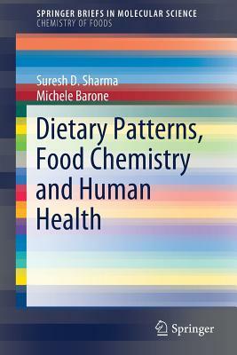 Dietary Patterns, Food Chemistry and Human Health by Michele Barone, Suresh D. Sharma