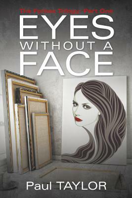 Eyes Without a Face: The Forbes Trilogy: Part One by Paul Taylor
