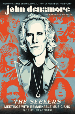 The Seekers: Meetings with Remarkable Musicians (and Other Artists) by John Densmore