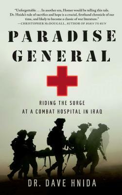 Paradise General: Riding the Surge at a Combat Hospital in Iraq by Dave Hnida