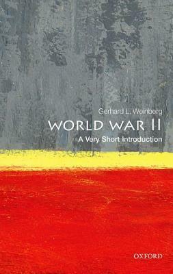 World War II: A Very Short Introduction by Gerhard L. Weinberg