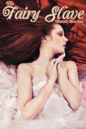 The Fairy Slave by Natalie Deschain