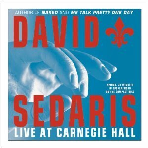 David Sedaris: Live at Carnegie Hall/Live for Your Listening Pleasure (Audio CD) by David Sedaris