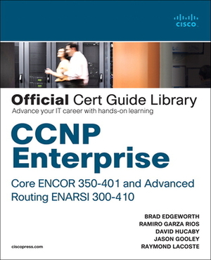 CCNP Enterprise Core Encor 350-401 and Advanced Routing Enarsi 300-410 Official Cert Guide Library by David Hucaby, Brad Edgeworth, Kevin Wallace