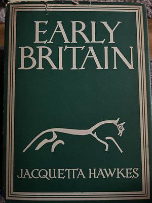 Early Britain  by Jacquetta Hawkes