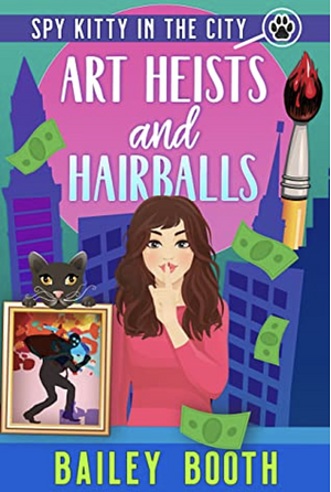 Art Heists and Hairballs by Bailey Booth