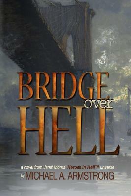 Bridge Over Hell by Michael A. Armstrong