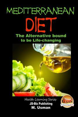 Mediterranean Diet - The Alternative bound to be Life-changing by M. Usman, John Davidson