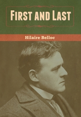 First and Last by Hilaire Belloc