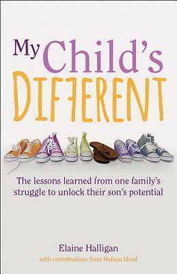 My Child's Different by Halligan, Halligan