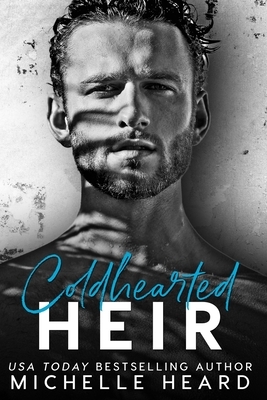 Coldhearted Heir by Michelle Heard