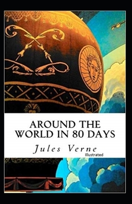 Around the World in 80 Days Illustrated by Jules Verne