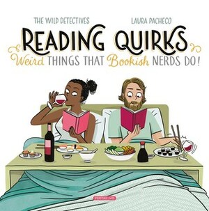 Reading Quirks: Weird Things that Bookish Nerds Do! by Javier García del Moral, Andrés de la Casa Huertas
