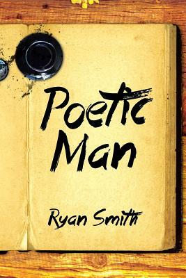 Poetic Man by Ryan Smith