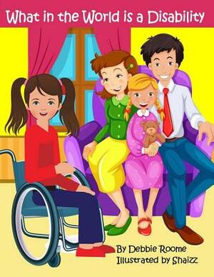 What in the World is a Disability by Debbie Roome