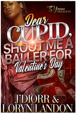 Dear Cupid, Shoot Me A Baller for Valentine's Day by J'Diorr, Loryn Landon