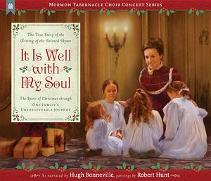 It Is Well With My Soul: The True Story of the Writings of the Beloved Hymns by Robert Hunt, Hugh Bonneville