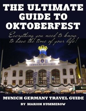 The Ultimate Guide to Oktoberfest - Munich Germany Travel Guide by Marion Kummerow