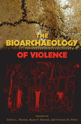 The Bioarchaeology of Violence by 