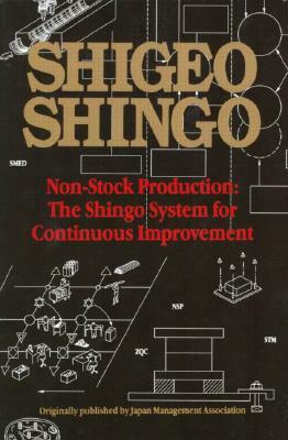 Non-Stock Production: The Shingo System of Continuous Improvement by Shigeo Shingo