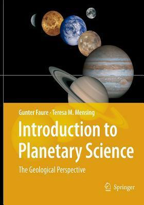 Introduction to Planetary Science: The Geological Perspective by Teresa M Mensing, Gunter Faure