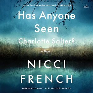 Has Anyone Seen Charlotte Salter? by Nicci French