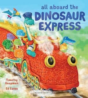 All Aboard the Dinosaur Express by Ed Eaves, Timothy Knapman