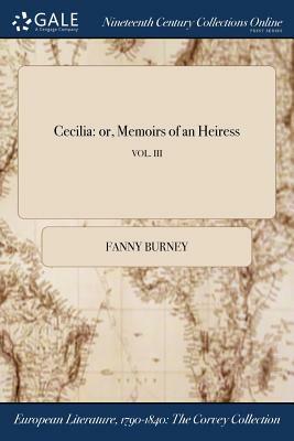 Cecilia: Or, Memoirs of an Heiress; Vol. III by Fanny Burney