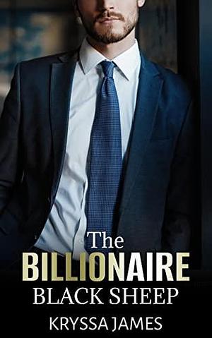 The Billionaire Black Sheep by Kryssa James, Kryssa James