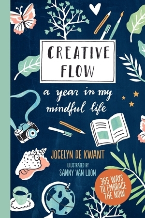 Creative Flow : A Year in My Mindful Life by Jocelyn de Kwant