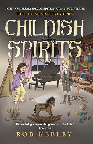 Childish Spirits: 10th Anniversary Special Edition by Rob Keeley