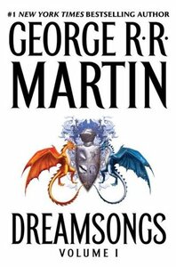 Dreamsongs, Volume I by George R.R. Martin