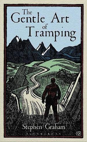 The Gentle Art of Tramping by Stephen Graham