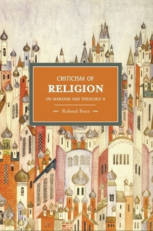 Criticism of Religion: On Marxism and Theology, II by Roland Boer
