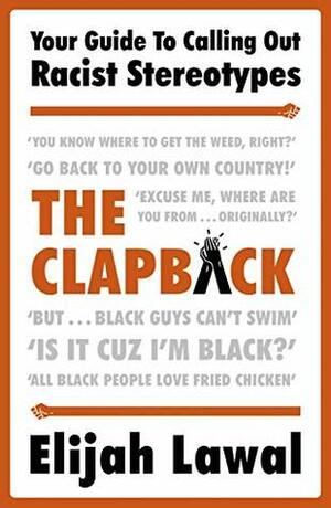 The Clapback: Your Guide to Calling out Racist Stereotypes by Elijah Lawal