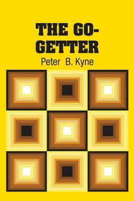 The Go-Getter by Peter B. Kyne