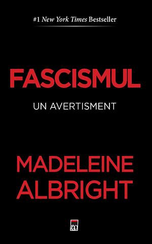 Fascismul - un avertisment by Madeleine K. Albright