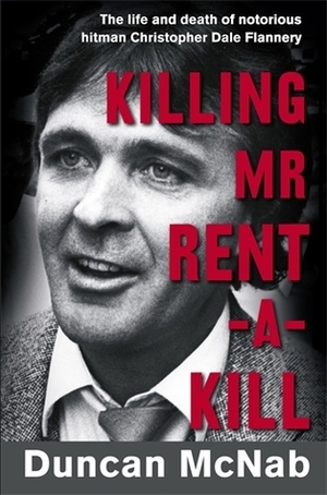 Killing Mr Rent-a-Kill by Duncan McNab