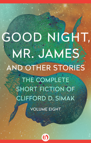 Good Night, Mr. James: And Other Stories by Clifford D. Simak, David W. Wixon