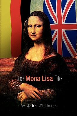 The Mona Lisa File by John Wilkinson