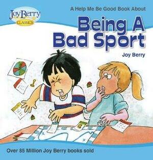 Help Me Be Good About Being a Bad Sport by Joy Berry