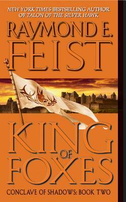 King of Foxes: Conclave of Shadows: Book Two by Raymond E. Feist