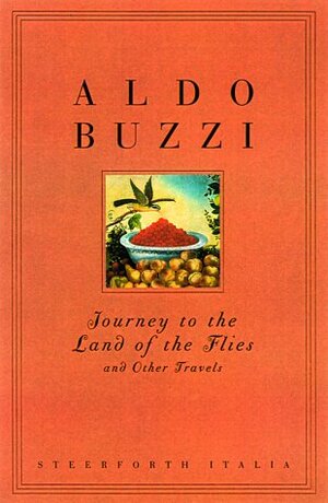 Journey to the Land of the Flies: And Other Travels by Aldo Buzzi